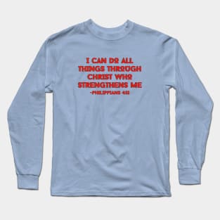 I can do all things through Christ who strengthens me | Bible Verse Long Sleeve T-Shirt